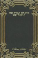 The Wood Beyond The World