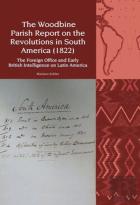 The Woodbine Parish Report On The Revolutions In South America (1822)