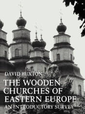 The Wooden Churches Of Eastern Europe