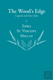 The Wood'S Edge - Legends And Fairy Tales Of Edna St. Vincent Millay