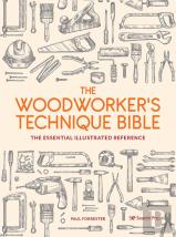 The Woodworkerâ€™S Technique Bible