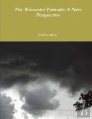 The Worcester Tornado: A New Perspective