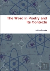 The Word In Poetry And Its Contexts