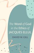 The Word Of God In The Ethics Of Jacques Ellul