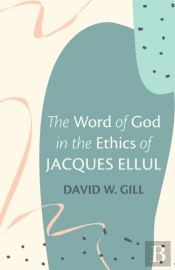 The Word Of God In The Ethics Of Jacques Ellul