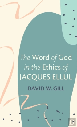 Bertrand.pt - The Word Of God In The Ethics Of Jacques Ellul