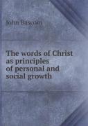 The Words Of Christ As Principles Of Personal And Social Growth
