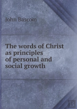 Bertrand.pt - The Words Of Christ As Principles Of Personal And Social Growth