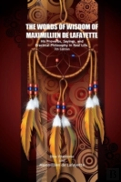 Bertrand.pt - The Words Of Wisdom Of Maximillien De Lafayette. His Proverbs, Sayings, And Practical Philosophy In Real Life