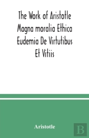 The Work Of Aristotle Magna Moralia Ethi