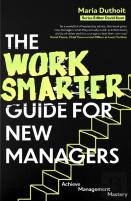 The Work Smarter Guide For New Managers
