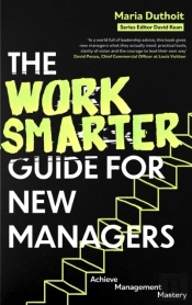The Work Smarter Guide For New Managers