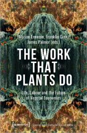 The Work That Plants Do Â€“ Life, Labour, And The Future Of Vegetal Economies