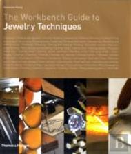 The Workbench Guide To Jewelry Techniques