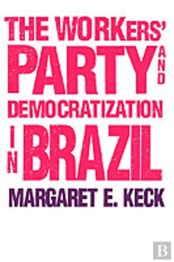 Bertrand.pt - The Workers` Party And Democratization In Brazil