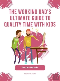 Bertrand.pt - The Working Dad'S Ultimate Guide To Quality Time With Kids