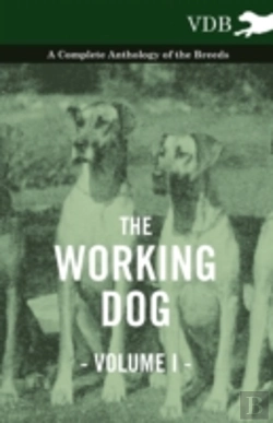 Bertrand.pt - The Working Dog Vol. I. - A Complete Anthology Of The Breeds