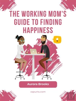 Bertrand.pt - The Working Mom'S Guide To Finding Happiness