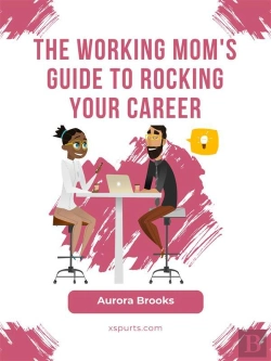 Bertrand.pt - The Working Mom'S Guide To Rocking Your Career
