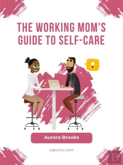 Bertrand.pt - The Working Mom'S Guide To Self-Care