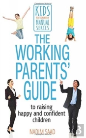 The Working Parents' Guide To Raising Happy And Confident Children