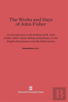 The Works And Days Of John Fisher