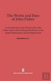 The Works And Days Of John Fisher