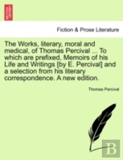 The Works, Literary, Moral And Medical,