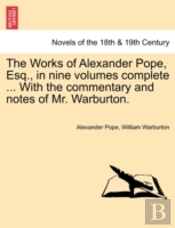 The Works Of Alexander Pope, Esq., In Ni