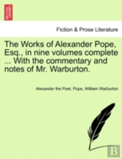 Bertrand.pt - The Works Of Alexander Pope, Esq., In Nine Volumes Complete ... With The Commentary And Notes Of Mr. Warburton.