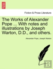 The Works Of Alexander Pope ... With Not