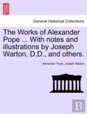 The Works Of Alexander Pope ... With Not