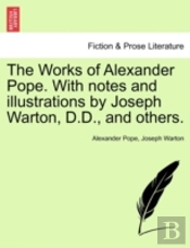 The Works Of Alexander Pope. With Notes