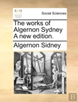 Bertrand.pt - The Works Of Algernon Sydney A New Editi