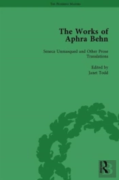 The Works Of Aphra Behn: V. 4: Seneca Unmask'D And Other Prose Translated