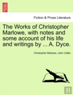 Bertrand.pt - The Works Of Christopher Marlowe, With Notes And Some Account Of His Life And Writings By ... A. Dyce.