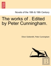 The Works Of . Edited By Peter Cunningha