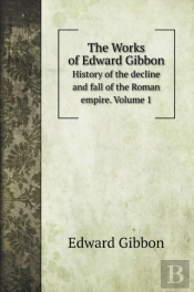 The Works Of Edward Gibbon