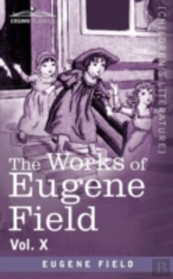 Bertrand.pt - The Works Of Eugene Field Vol. X