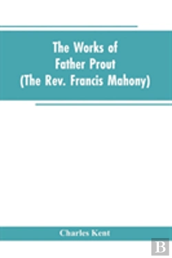 Bertrand.pt - The Works Of Father Prout (The Rev. Francis Mahony)