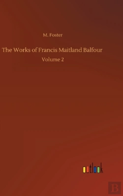 Bertrand.pt - The Works Of Francis Maitland Balfour :V