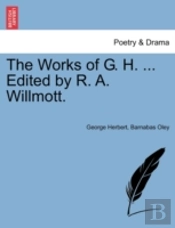 The Works Of G. H. ... Edited By R. A. W
