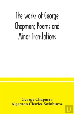 Bertrand.pt - The Works Of George Chapman  Poems And M