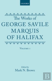 The Works Of George Savile, Marquis Of Halifax: Volume I