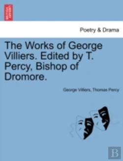 Bertrand.pt - The Works Of George Villiers. Edited By T. Percy, Bishop Of Dromore.