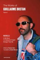 The Works Of Guillaume Dustan, Volume 1