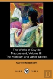 The Works Of Guy De Maupassant, Volume I