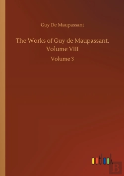 Bertrand.pt - The Works Of Guy De Maupassant, Volume Viii