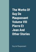 The Works Of Guy De Maupassant Volume Viii Pierre Et Jean And Other Stories