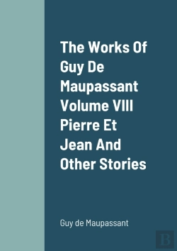 Bertrand.pt - The Works Of Guy De Maupassant Volume Viii Pierre Et Jean And Other Stories